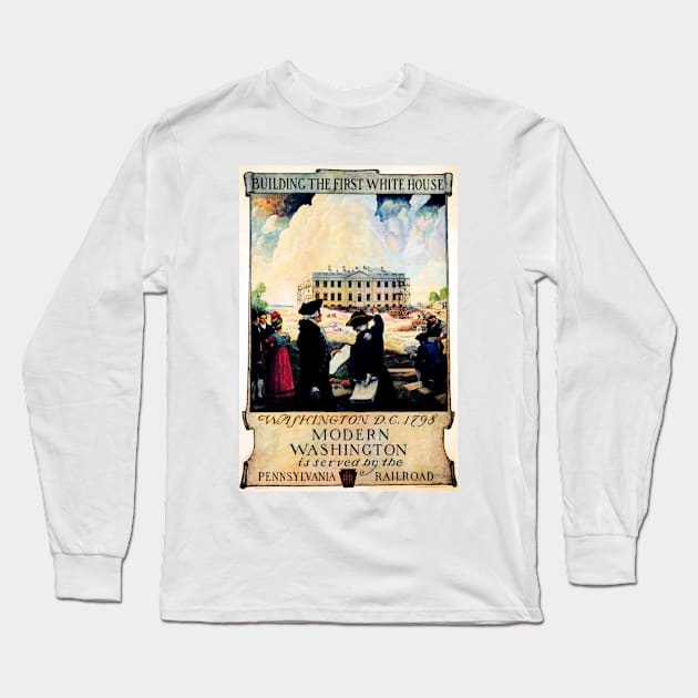 White House Modern Washington is Served by Pennsylvania Railroad Vintage Rail Wall Art Long Sleeve T-Shirt by vintageposters